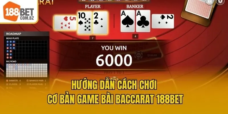 Hướng dẫn cách chơi cơ bản game bài Baccarat 188bet