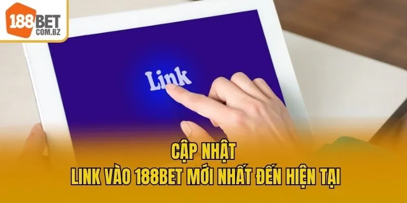 Cập nhật link vào 188bet mới nhất đến hiện tại