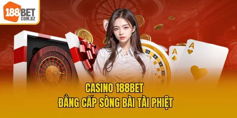 Casino 188bet - Đẳng cấp sòng bài tài phiệt