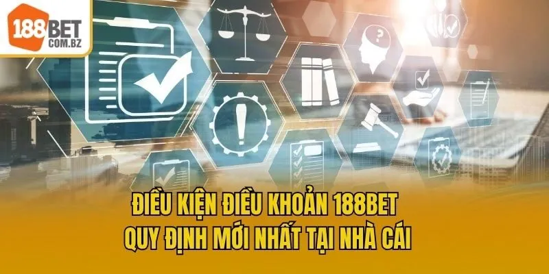 Điều Kiện Điều Khoản 188bet - Quy Định Mới Nhất Tại Nhà Cái