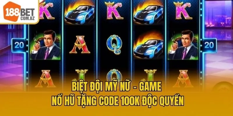 Biệt Đội Mỹ Nữ - Game Nổ Hũ Tặng Code 100k Độc Quyền