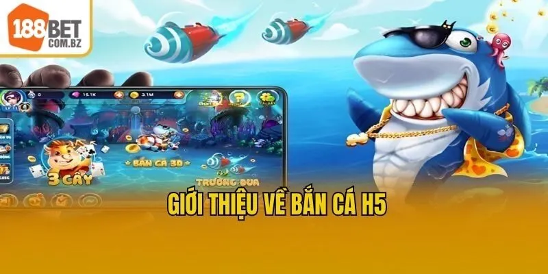 Giới thiệu về Bắn cá H5