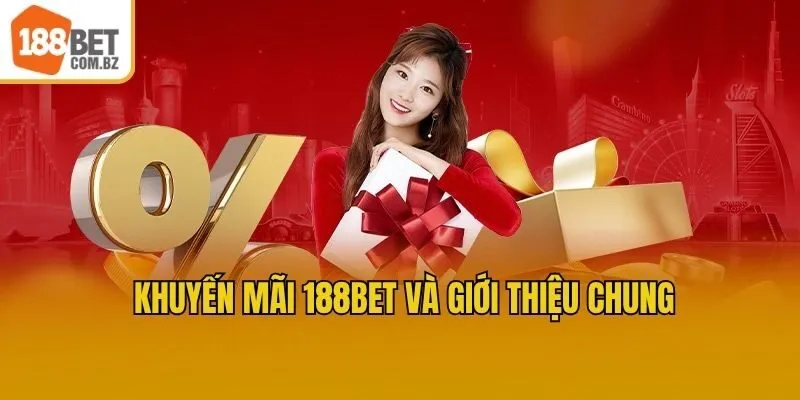 Khuyến mãi 188bet và giới thiệu chung