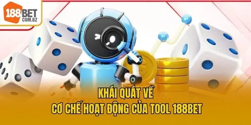 Khái quát về cơ chế hoạt động của tool 188bet