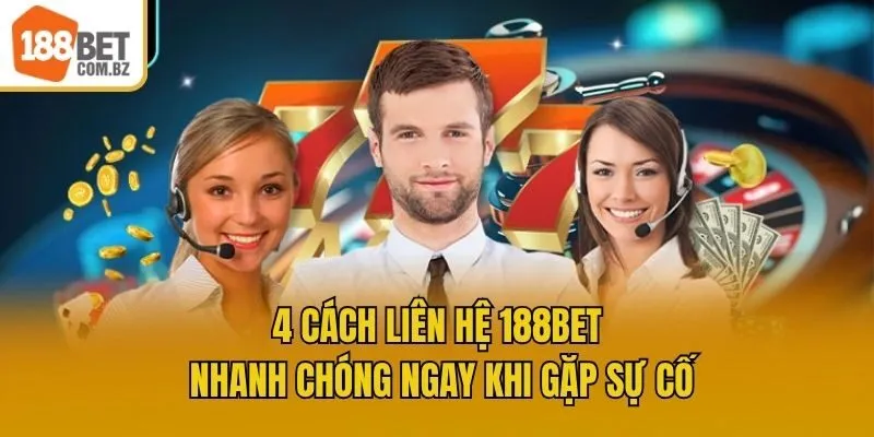 4 Cách Liên Hệ 188bet Nhanh Chóng Ngay Khi Gặp Sự Cố