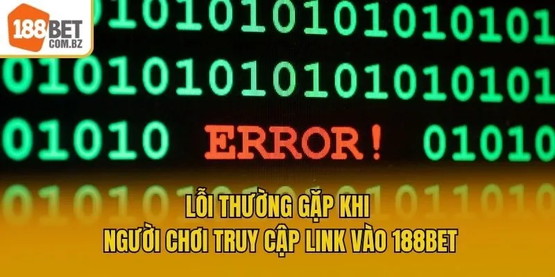 Lỗi thường gặp khi người chơi truy cập link vào 188bet