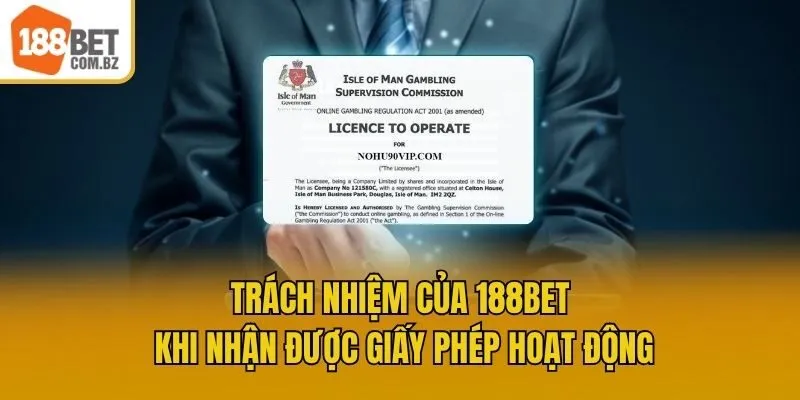 Trách nhiệm của 188bet khi nhận được giấy phép hoạt động