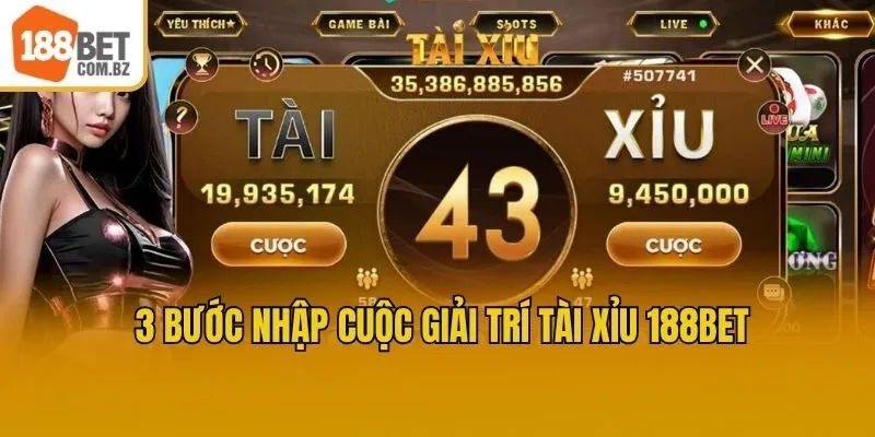 3 bước nhập cuộc giải trí Tài Xỉu 188bet