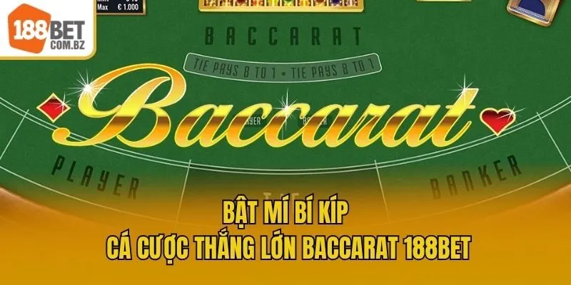 Bật mí bí kíp cá cược thắng lớn Baccarat 188bet